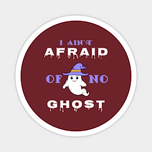 I Ain't Afraid Of No Ghost. Magnet